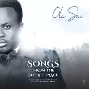 Olasax Gbaja - Songs From The Secret Place